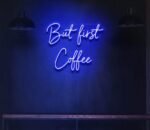 But First Coffee Neon Sign in Neon light