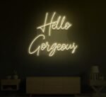 Hello Gorgeous Neon Sign in neon light 5