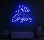 Hello Gorgeous Neon Sign in neon light 5